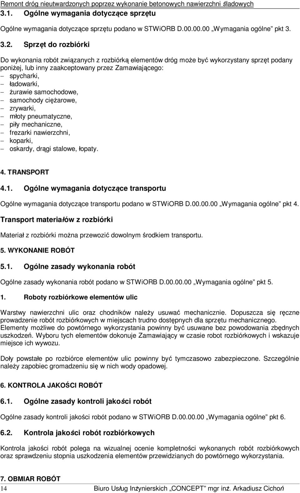 samochody ciarowe, zrywarki, oty pneumatyczne, piy mechaniczne, frezarki nawierzchni, koparki, oskardy, drgi stalowe, opaty. 4. TRANSPORT 4.1.