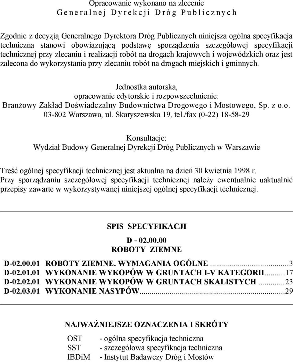 robót na drogach miejskich i gminnych. Jednostka autorska, opracowanie edytorskie i rozpowszechnienie: Branżowy Zakład Doświadczalny Budownictwa Drogowego i Mostowego, Sp. z o.o. 03-802 Warszawa, ul.