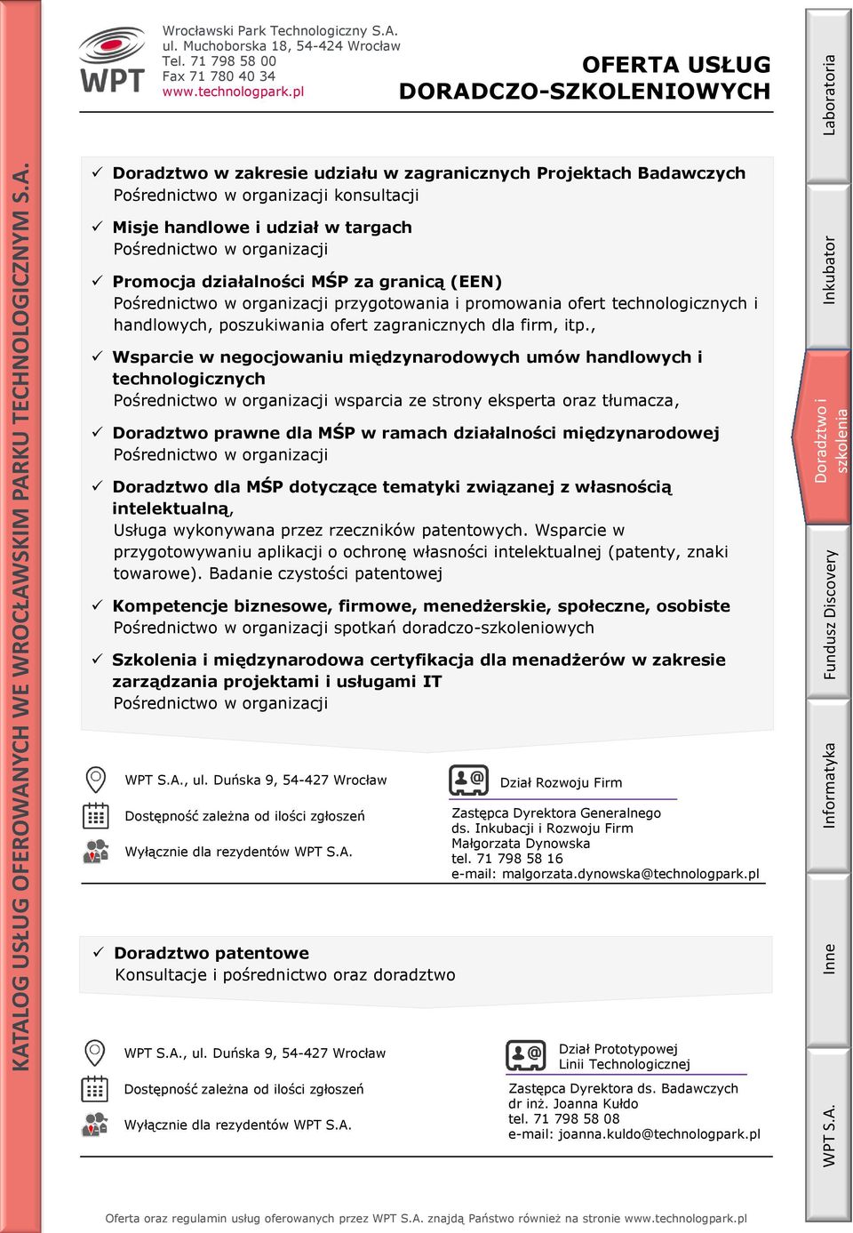 , Wsparcie w negocjowaniu międzynarodowych umów handlowych i technologicznych Pośrednictwo w organizacji wsparcia ze strony eksperta oraz tłumacza, Doradztwo prawne dla MŚP w ramach działalności