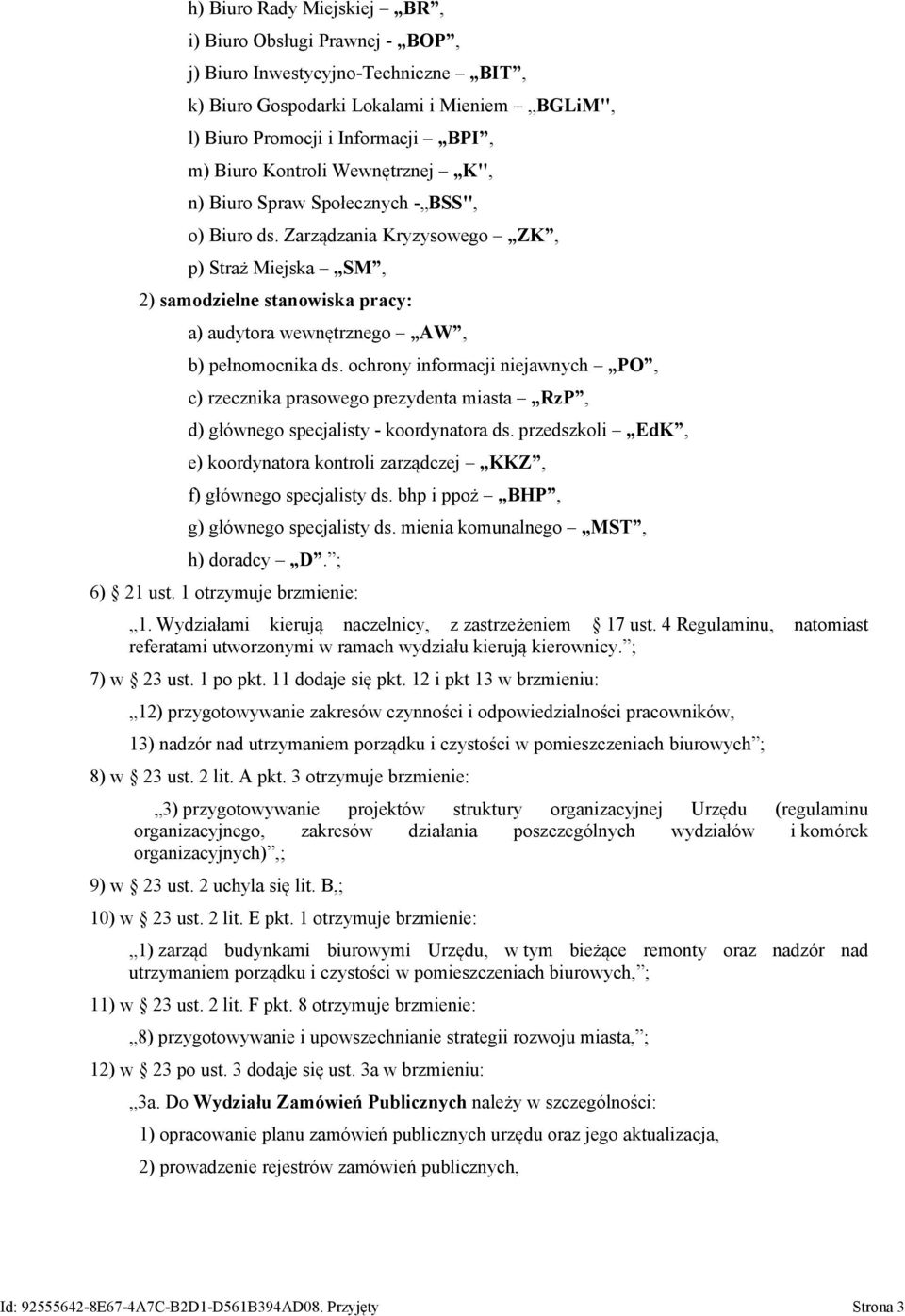 ochrony informacji niejawnych PO, c) rzecznika prasowego prezydenta miasta RzP, d) głównego specjalisty - koordynatora ds.