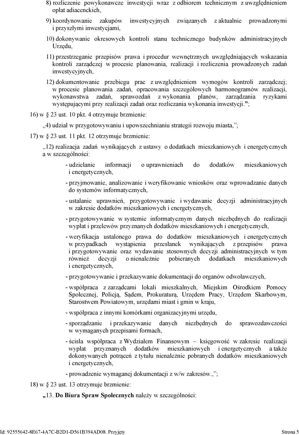 zarządczej w procesie planowania, realizacji i rozliczenia prowadzonych zadań inwestycyjnych, 12) dokumentowanie przebiegu prac z uwzględnieniem wymogów kontroli zarządczej; w procesie planowania