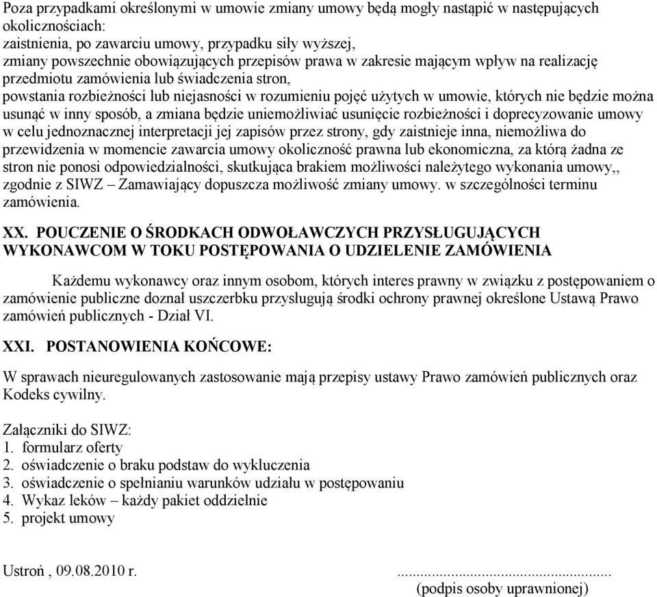 można usunąć w inny sposób, a zmiana będzie uniemożliwiać usunięcie rozbieżności i doprecyzowanie umowy w celu jednoznacznej interpretacji jej zapisów przez strony, gdy zaistnieje inna, niemożliwa do