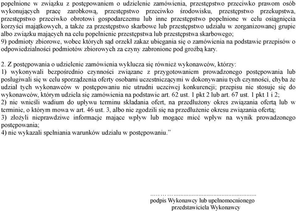 grupie albo związku mających na celu popełnienie przestępstwa lub przestępstwa skarbowego; 9) podmioty zbiorowe, wobec których sąd orzekł zakaz ubiegania się o zamówienia na podstawie przepisów o