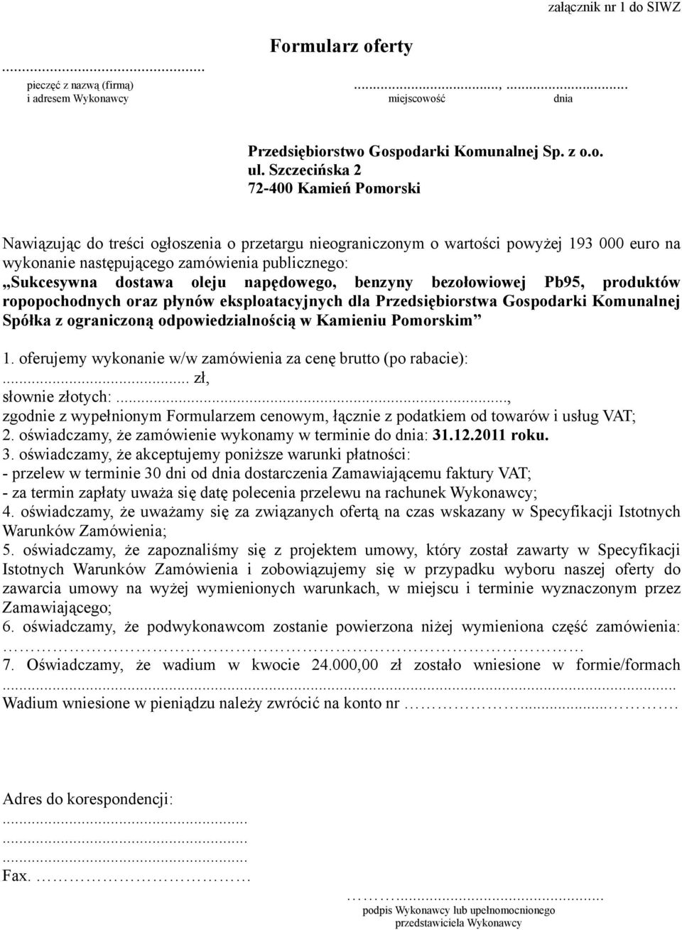 oleju napędowego, benzyny bezołowiowej Pb95, produktów ropopochodnych oraz płynów eksploatacyjnych dla Przedsiębiorstwa Gospodarki Komunalnej Spółka z ograniczoną odpowiedzialnością w Kamieniu