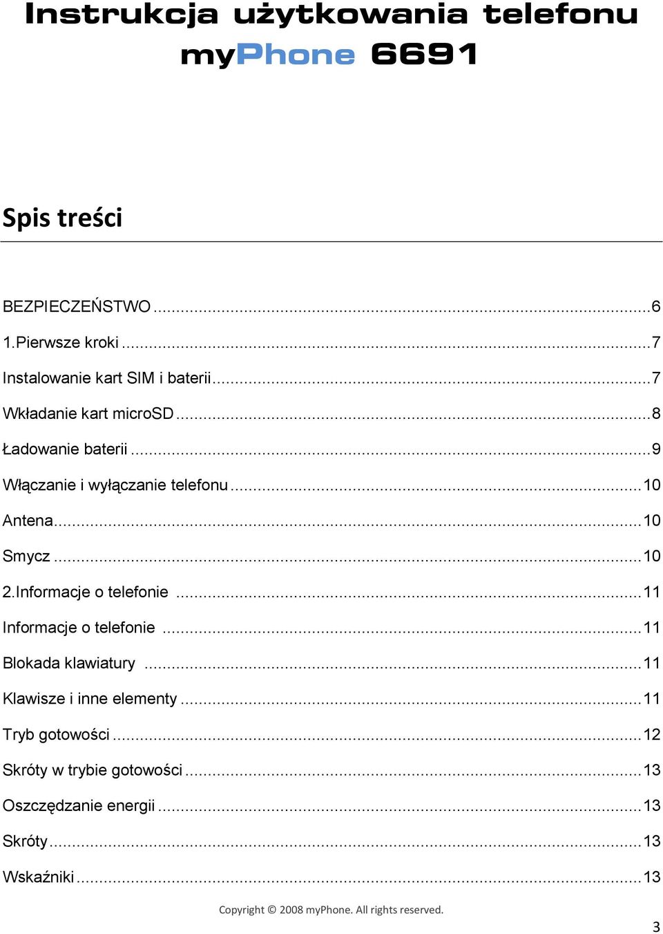 .. 9 Włączanie i wyłączanie telefonu... 10 Antena... 10 Smycz... 10 2.Informacje o telefonie.