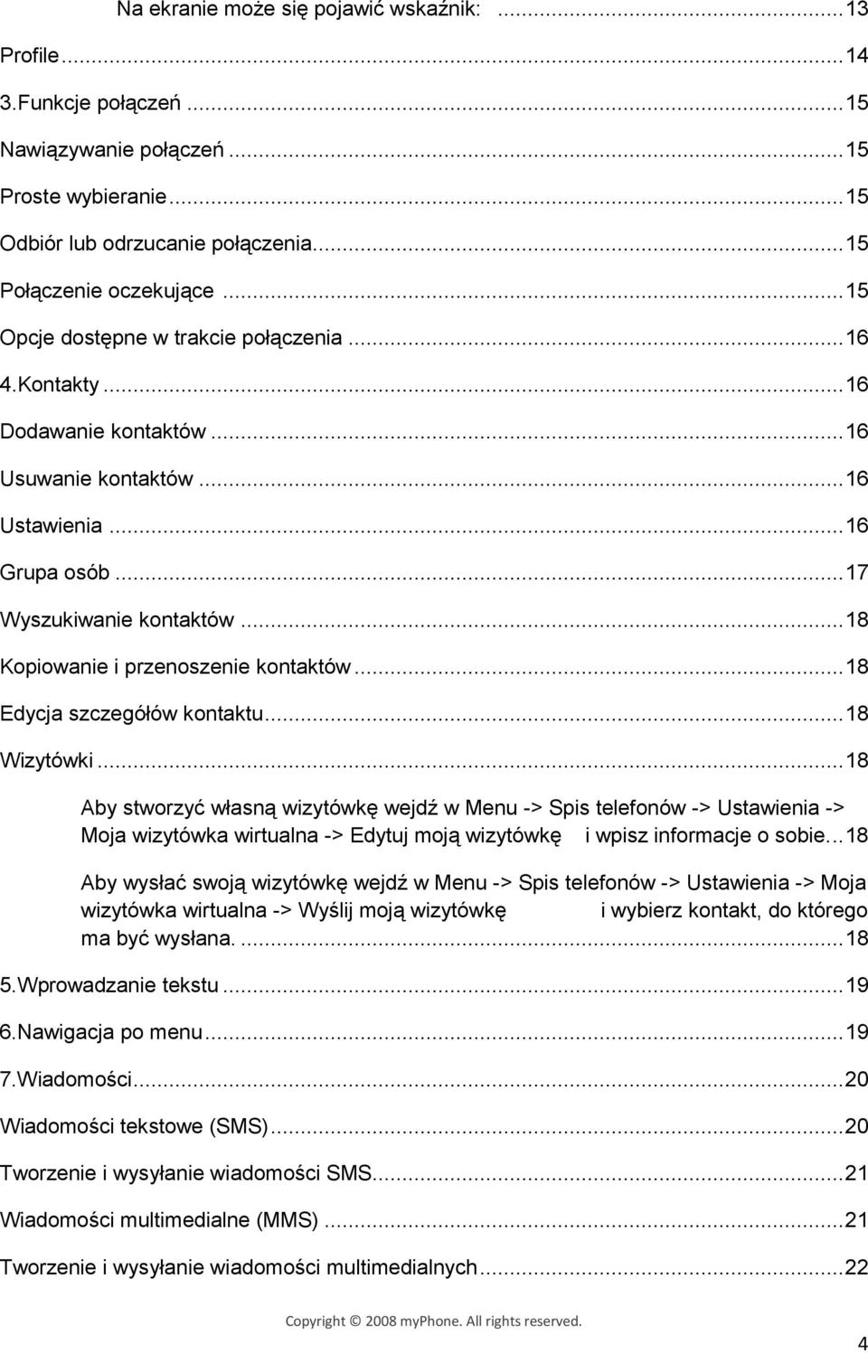 .. 18 Kopiowanie i przenoszenie kontaktów... 18 Edycja szczegółów kontaktu... 18 Wizytówki.