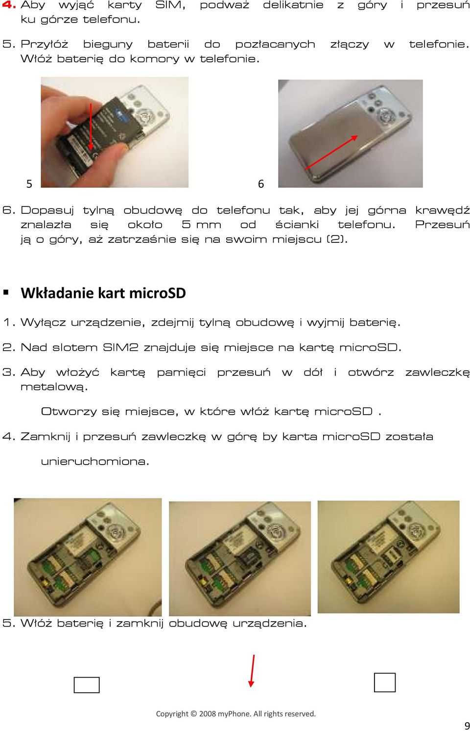 Wkładanie kart microsd 1. Wyłącz urządzenie, zdejmij tylną obudowę i wyjmij baterię. 2. Nad slotem SIM2 znajduje się miejsce na kartę microsd. 3.