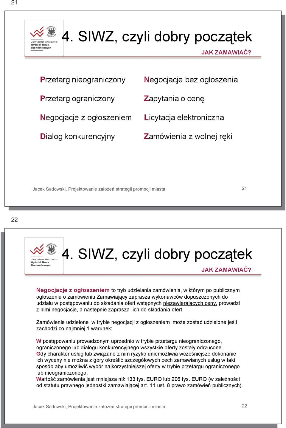 pnych niezawieraj cych ceny, prowadzi z nimi negocjacje, a nast pnie zaprasza ich do sk adania ofert.