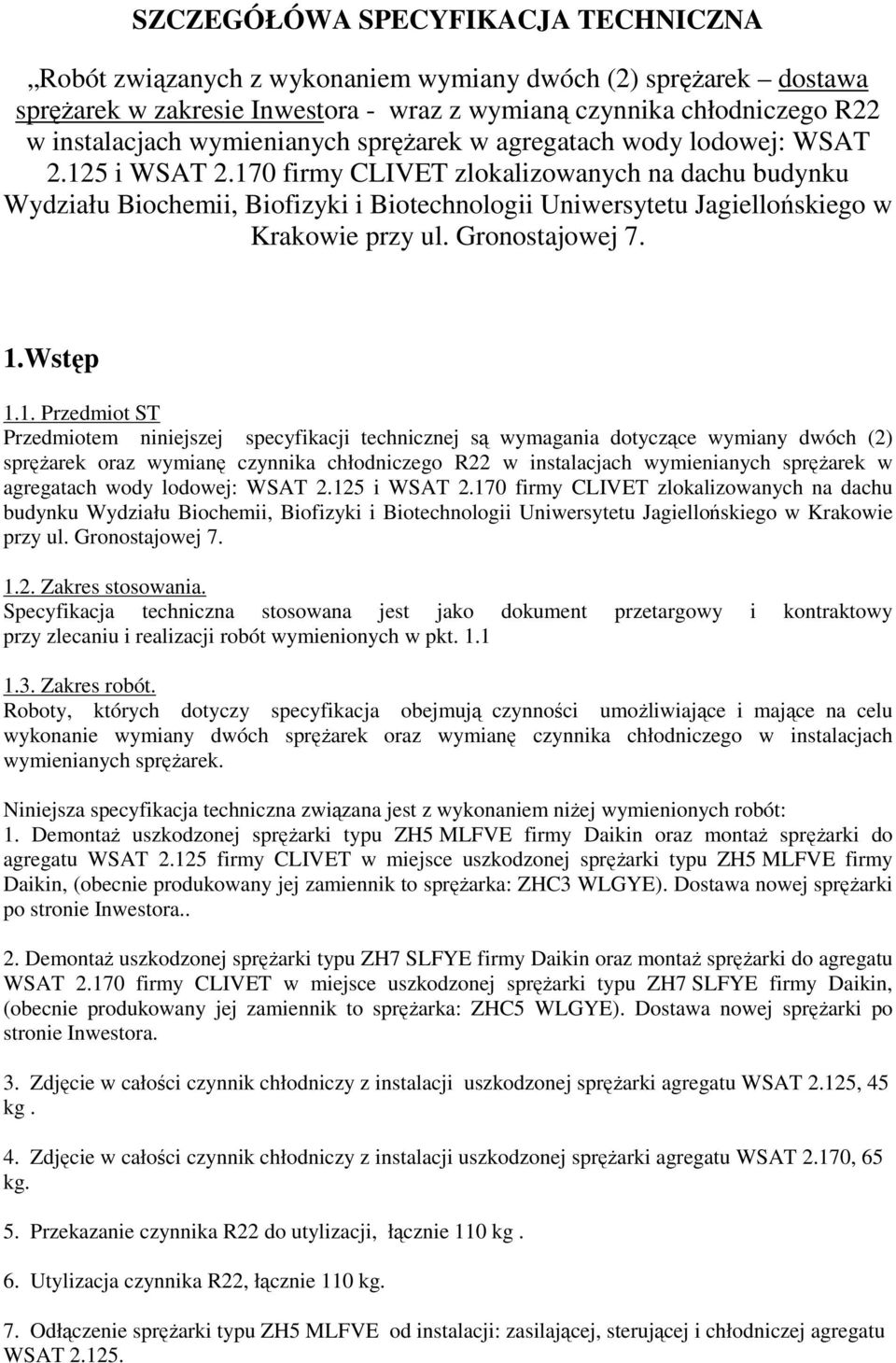 170 firmy CLIVET zlokalizowanych na dachu budynku Wydziału Biochemii, Biofizyki i Biotechnologii Uniwersytetu Jagiellońskiego w Krakowie przy ul. Gronostajowej 7. 1.Wstęp 1.1. Przedmiot ST