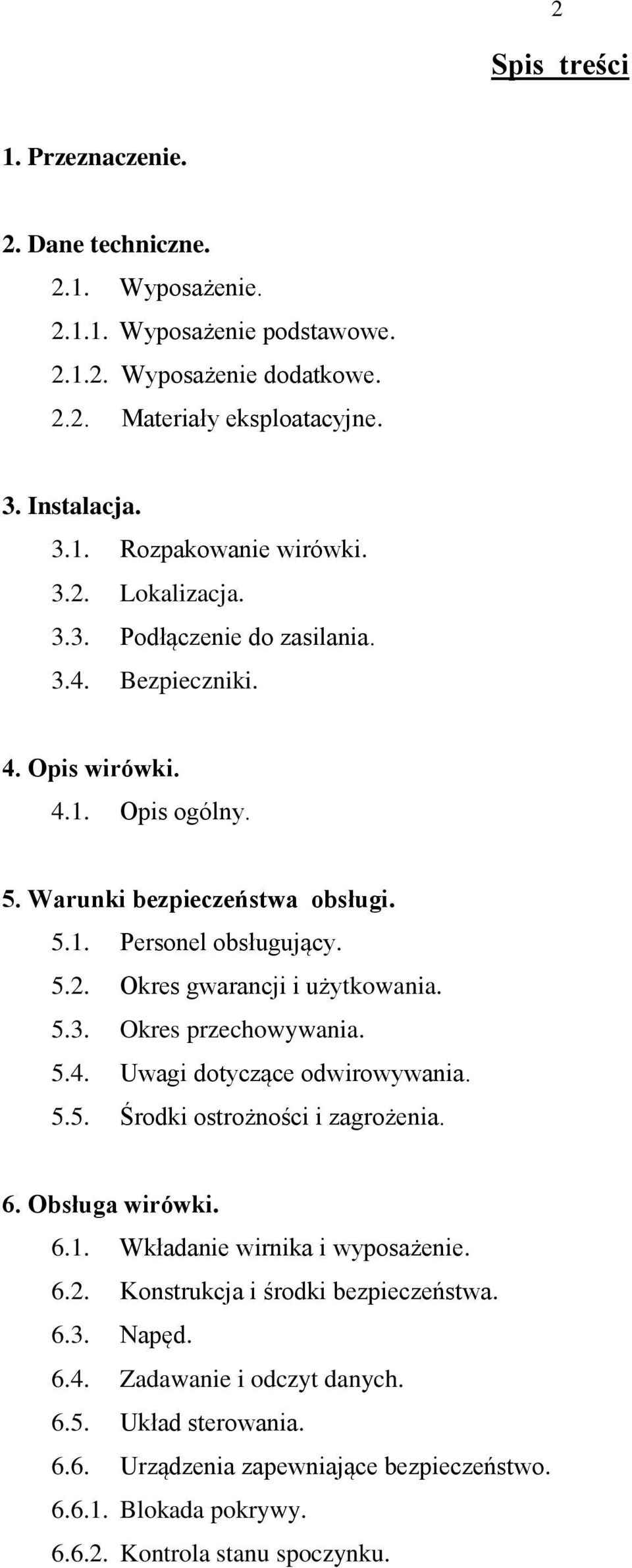 5.3. Okres przechowywania. 5.4. Uwagi dotyczące odwirowywania. 5.5. Środki ostrożności i zagrożenia. 6. Obsługa wirówki. 6.1. Wkładanie wirnika i wyposażenie. 6.2.