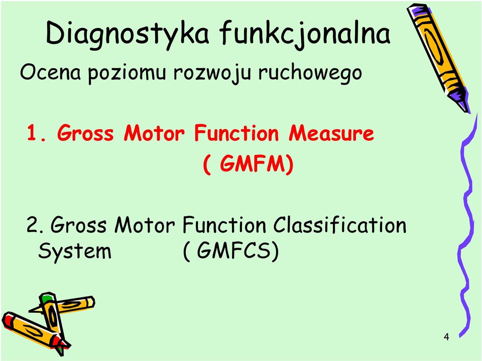 Gross Motor Function Measure ( GMFM) 2.