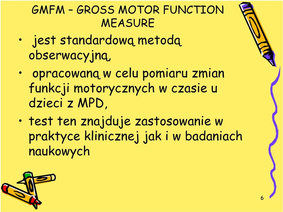 motorycznych w czasie u dzieci z MPD, test ten znajduje