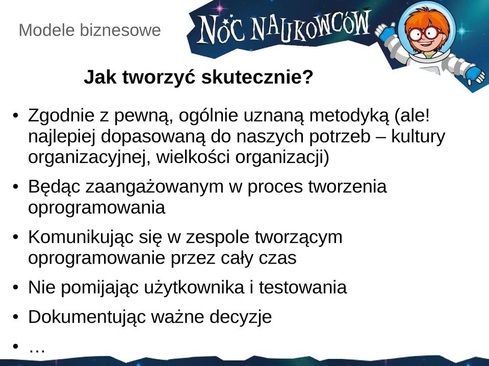 organizacji) Będąc zaangażowanym w proces tworzenia oprogramowania Komunikując się w