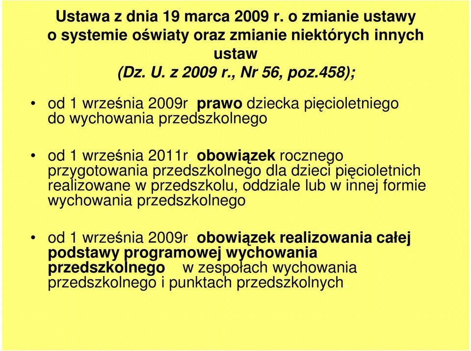 obowiązek rocznego przygotowania przedszkolnego dla dzieci pięcioletnich realizowane w przedszkolu, oddziale lub w innej formie wychowania