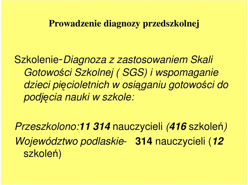 osiąganiu gotowości do podjęcia nauki w szkole: Przeszkolono:11 314