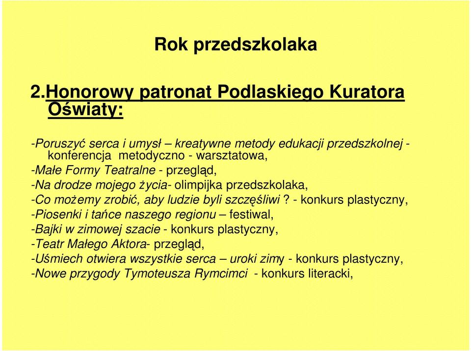 warsztatowa, -Małe Formy Teatralne - przegląd, -Na drodze mojego Ŝycia- olimpijka przedszkolaka, -Co moŝemy zrobić, aby ludzie byli