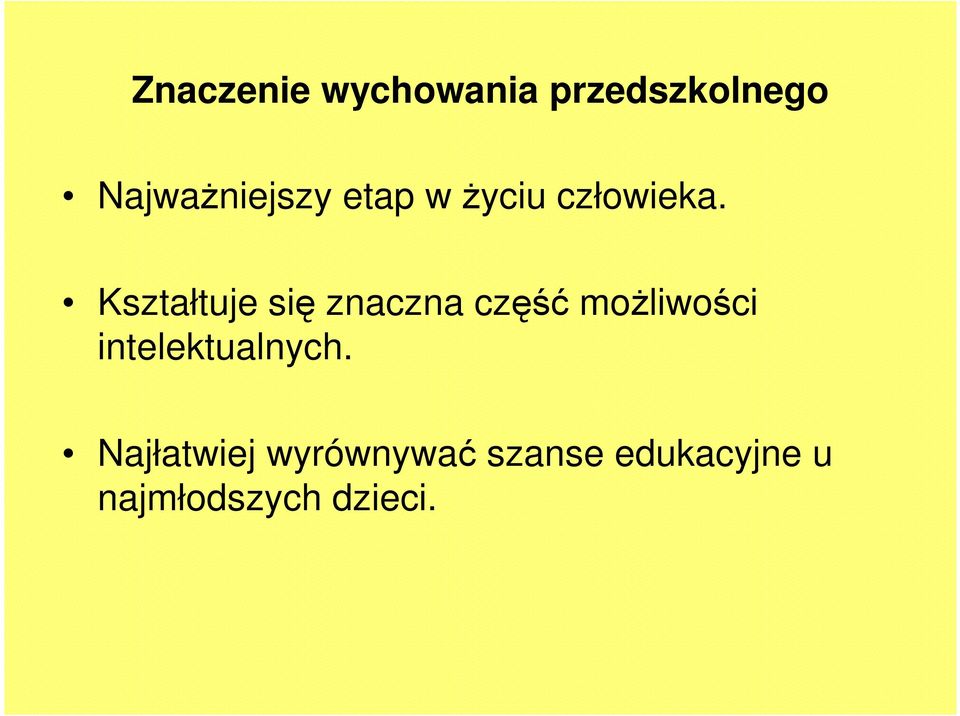 Kształtuje się znaczna część moŝliwości