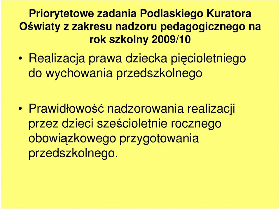 wychowania przedszkolnego Prawidłowość nadzorowania realizacji Prawidłowość