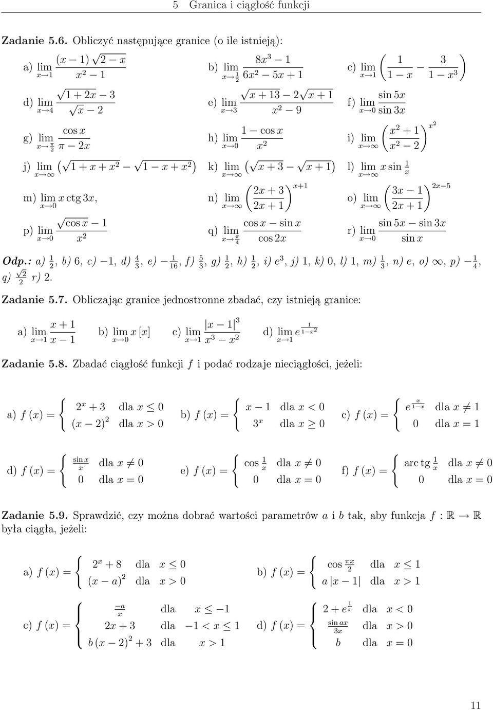 4 cos sin cos ( c) lim ) sin 5 f) lim sin i) lim ( + l) lim sin ) + o) lim ( + ) ) 5 r) lim sin 5 sin sin Odp.: a), b) 6, c), d) 4, e) 6, f) 5, g), h), i) e, j), k), l), m), n) e, o), p) 4, q) r).