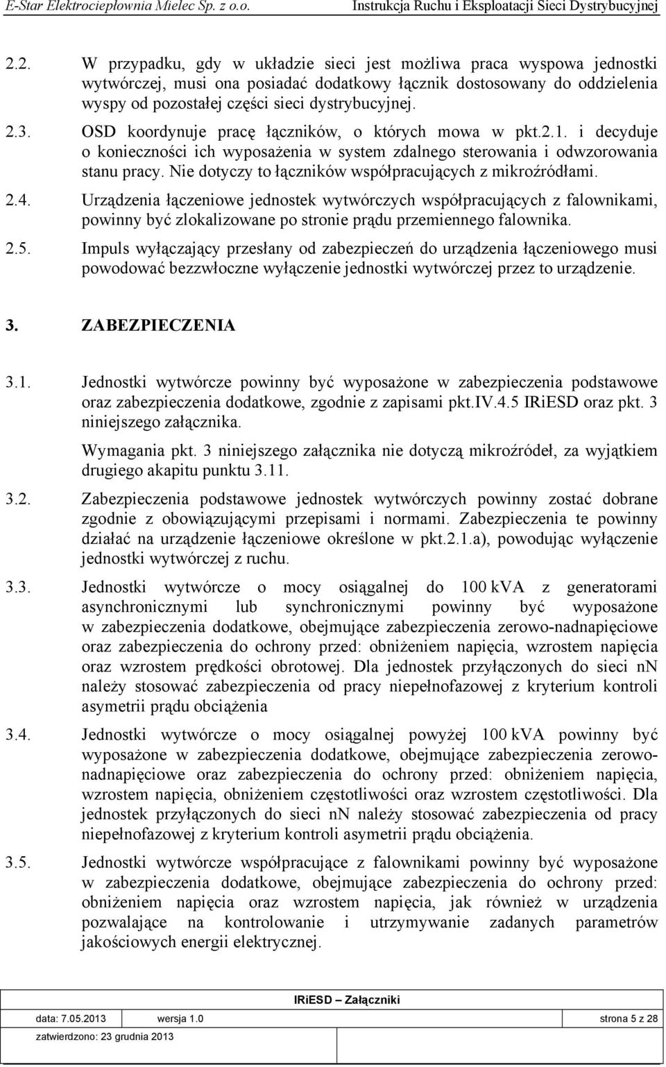 Nie dotyczy to łączników współpracujących z mikroźródłami. 2.4.