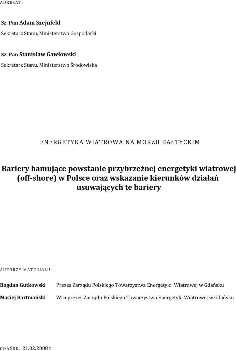 przybrzeżnej energetyki wiatrowej (off-shore) w Polsce oraz wskazanie kierunków działań usuwających te bariery A U TORZY MATERIA ŁU: