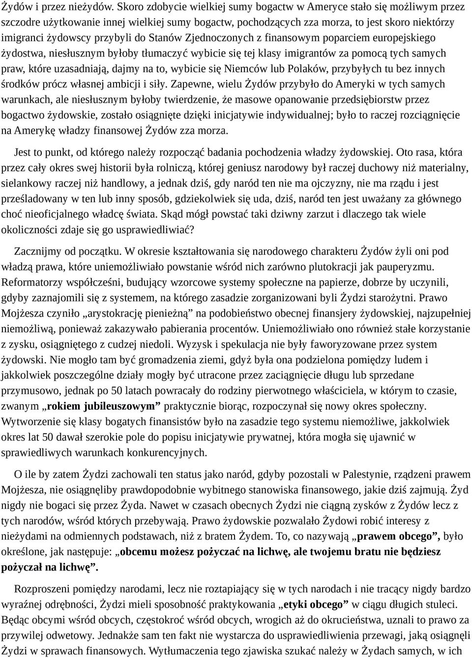 do Stanów Zjednoczonych z finansowym poparciem europejskiego żydostwa, niesłusznym byłoby tłumaczyć wybicie się tej klasy imigrantów za pomocą tych samych praw, które uzasadniają, dajmy na to,