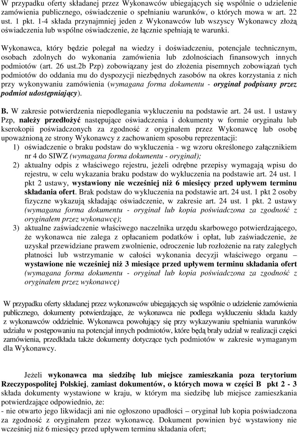 Wykonawca, który będzie polegał na wiedzy i doświadczeniu, potencjale technicznym, osobach zdolnych do wykonania zamówienia lub zdolnościach finansowych innych podmiotów (art. 26 ust.