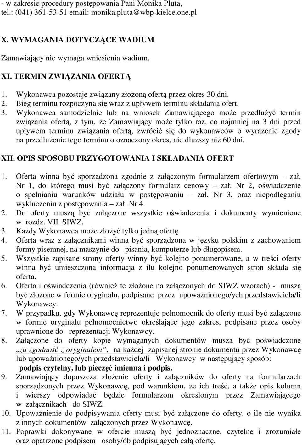 dni. 2. Bieg terminu rozpoczyna się wraz z upływem terminu składania ofert. 3.