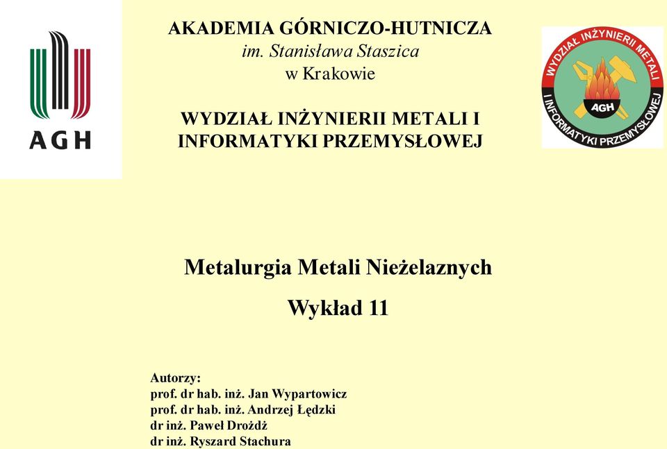 INFORMATYKI PRZEMYSŁOWEJ Metalurgia Metali Nieżelaznych Wykład 11