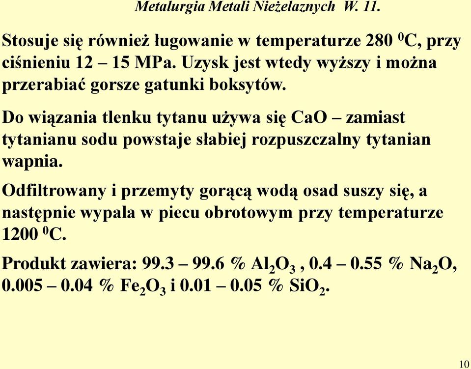 Do wiązania tlenku tytanu używa się CaO zamiast tytanianu sodu powstaje słabiej rozpuszczalny tytanian wapnia.