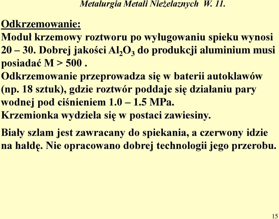 Odkrzemowanie przeprowadza się w baterii autoklawów (np.