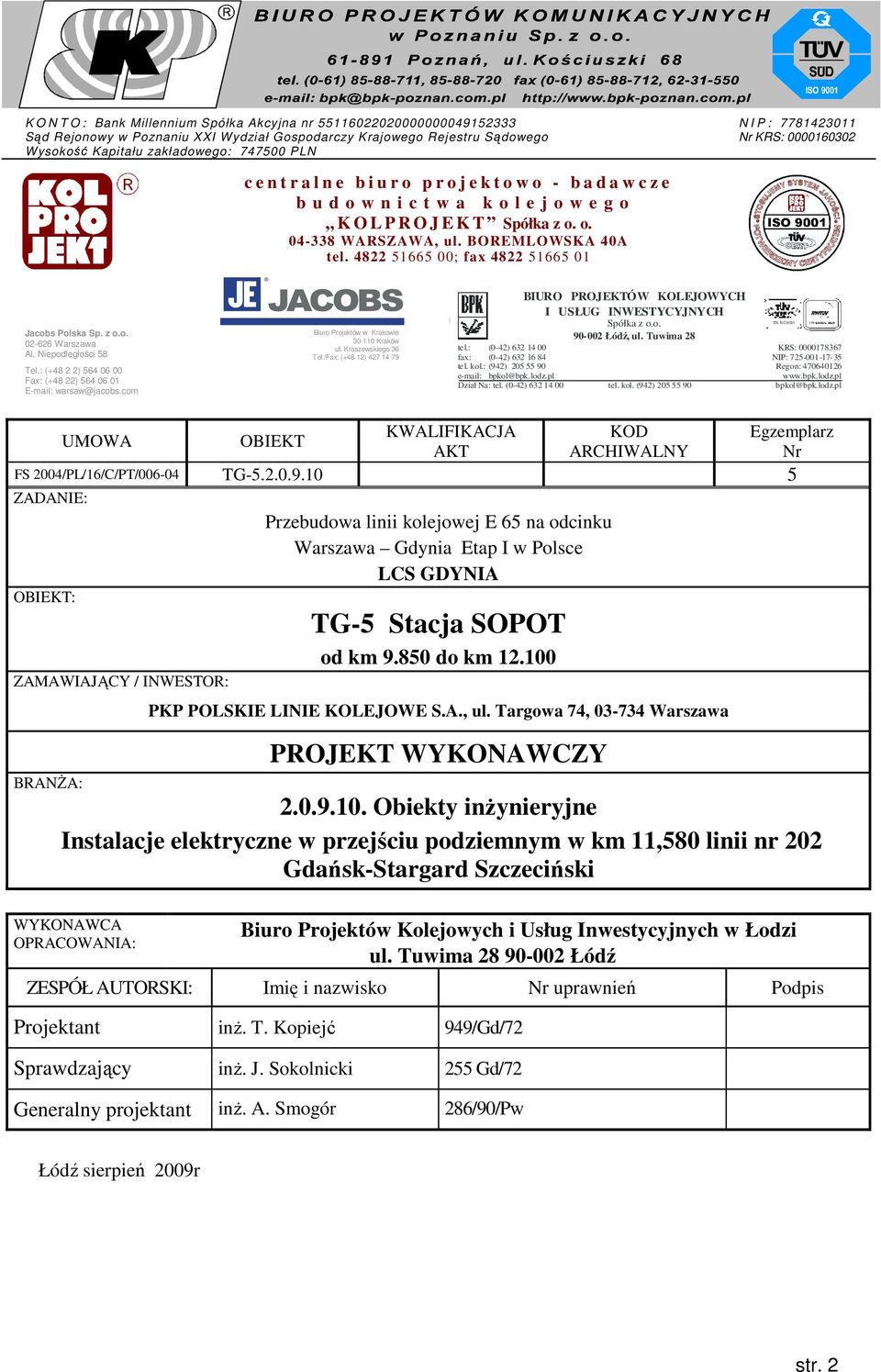 BOREMLOWSKA 40A tel. 4822 51665 00; fax 4822 51665 01 Jacobs Polska Sp. z o.o. 02-626 Al. Niepodległości 58 Tel.: (+48 2 2) 564 06 00 Fax: (+48 22) 564 06 01 E-mail: warsaw@jacobs.