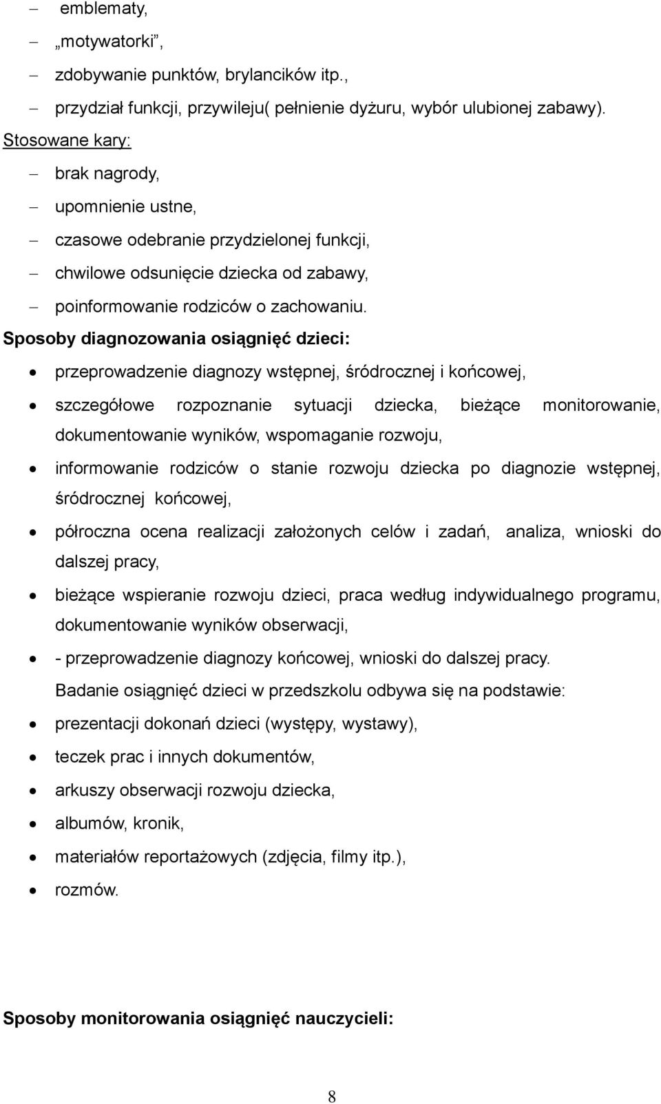 Sposoby diagnozowania osiągnięć dzieci: przeprowadzenie diagnozy wstępnej, śródrocznej i końcowej, szczegółowe rozpoznanie sytuacji dziecka, bieżące monitorowanie, dokumentowanie wyników, wspomaganie