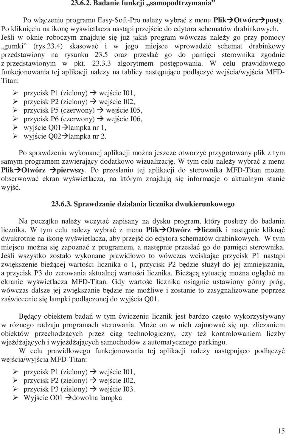 4) skasować i w jego miejsce wprowadzić schemat drabinkowy przedstawiony na rysunku 23.5 oraz przesłać go do pamięci sterownika zgodnie z przedstawionym w pkt. 23.3.3 algorytmem postępowania.