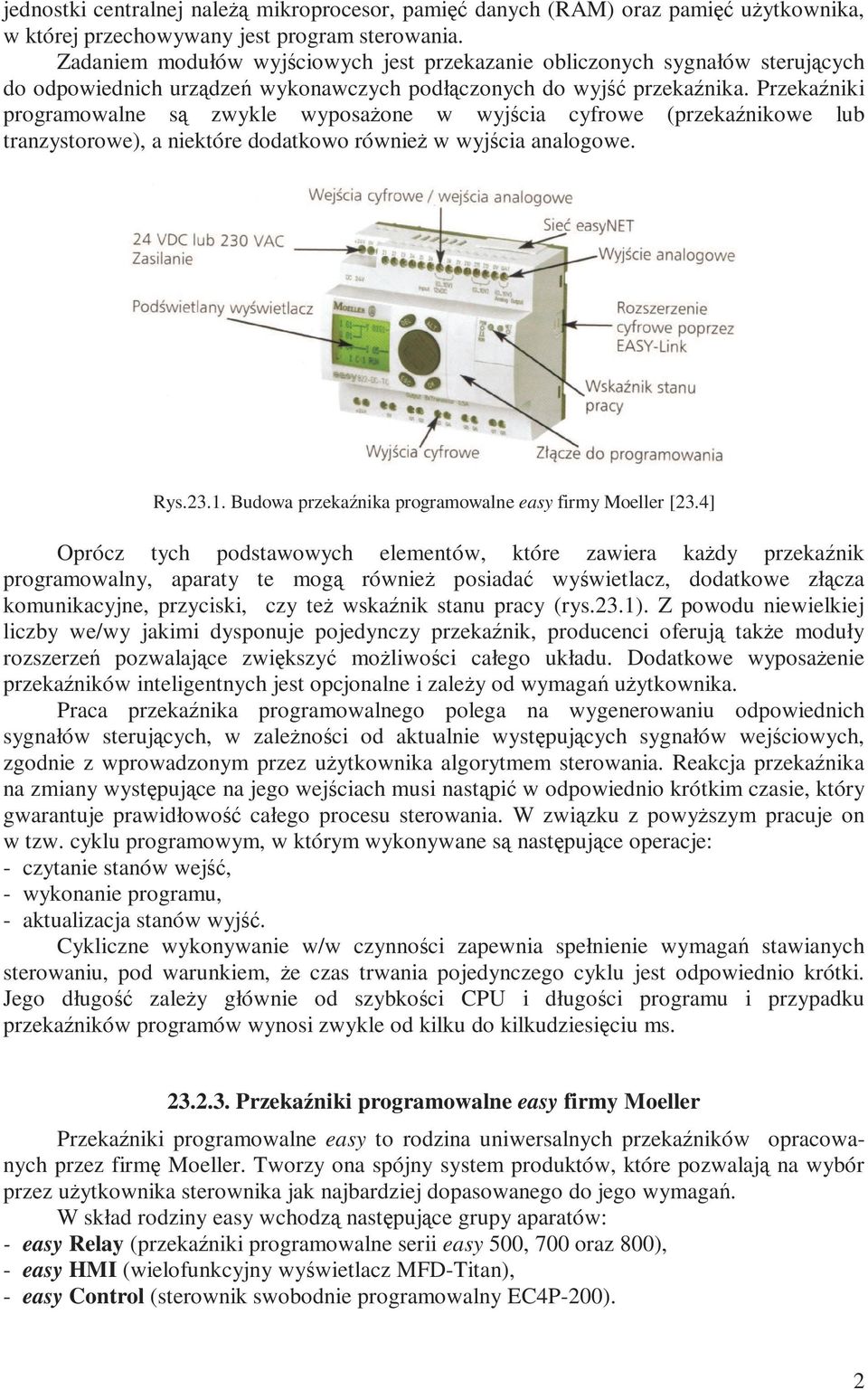 Przekaźniki programowalne są zwykle wyposaŝone w wyjścia cyfrowe (przekaźnikowe lub tranzystorowe), a niektóre dodatkowo równieŝ w wyjścia analogowe. Rys.23.1.