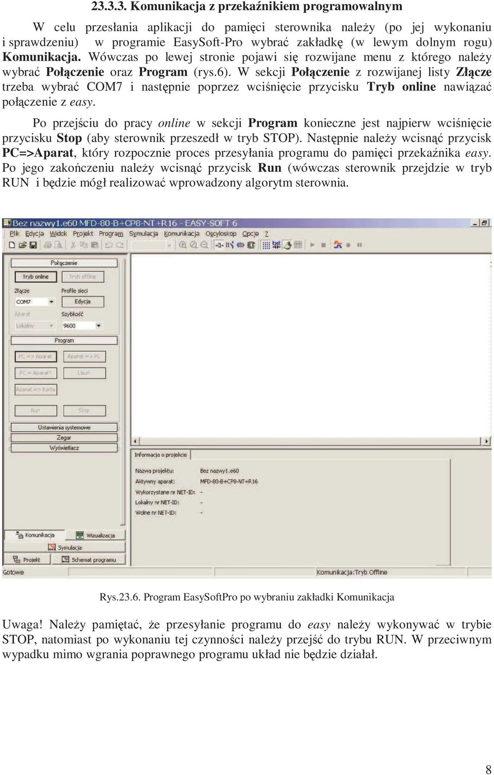 W sekcji Połączenie z rozwijanej listy Złącze trzeba wybrać COM7 i następnie poprzez wciśnięcie przycisku Tryb online nawiązać połączenie z easy.