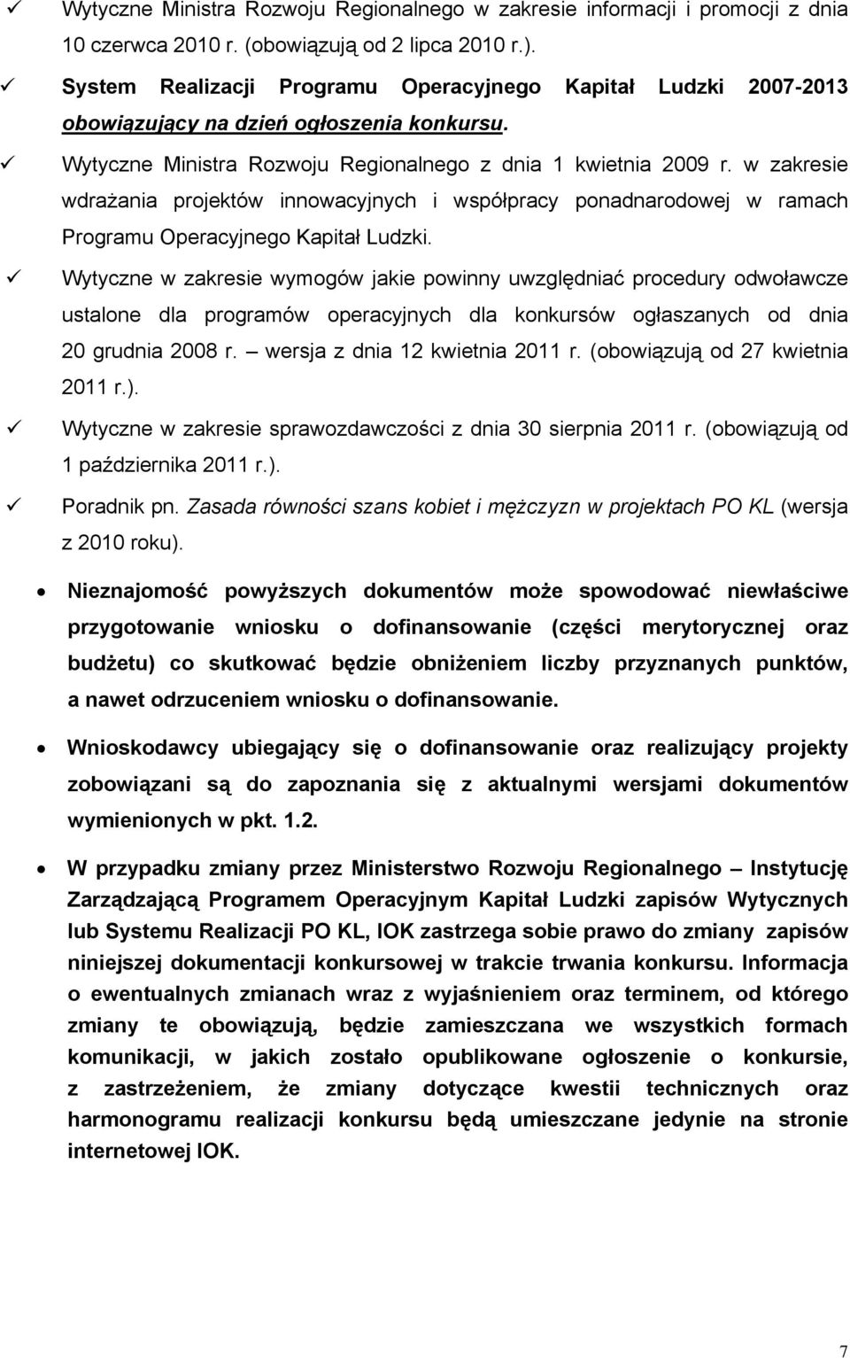 w zakresie wdrażania projektów innowacyjnych i współpracy ponadnarodowej w ramach Programu Operacyjnego Kapitał Ludzki.