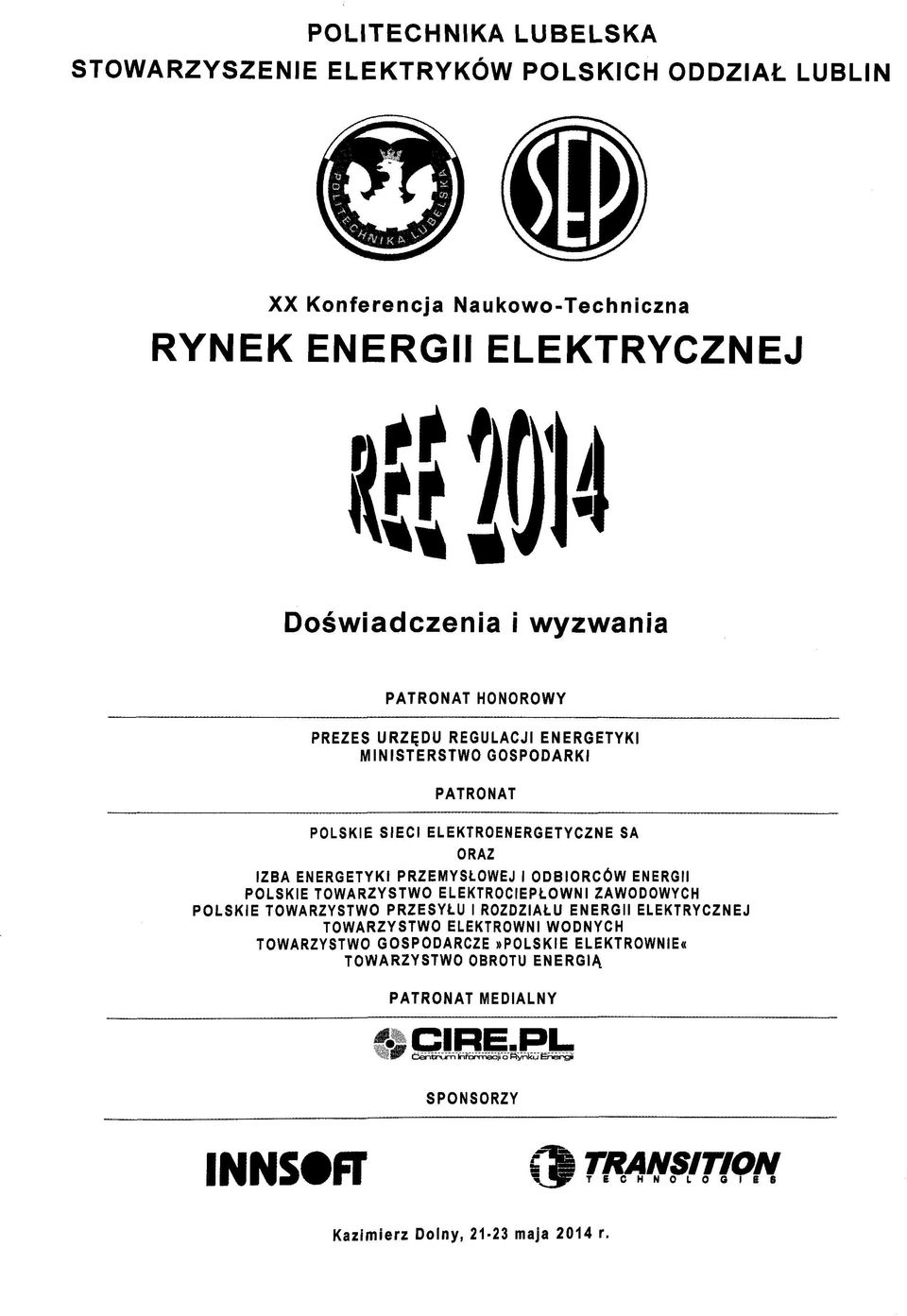 POLSKIE TOWARZYSTWO ELEKTROCIEPLOWNI ZAWODOWYCH POLSKIE TOWARZYSTWO PRZESYLU I ROZDZIALU ENERGII ELEKTRYCZNEJ TOWARZYSTWO ELEKTROWNI WODNYCH TOWARZYSTWO