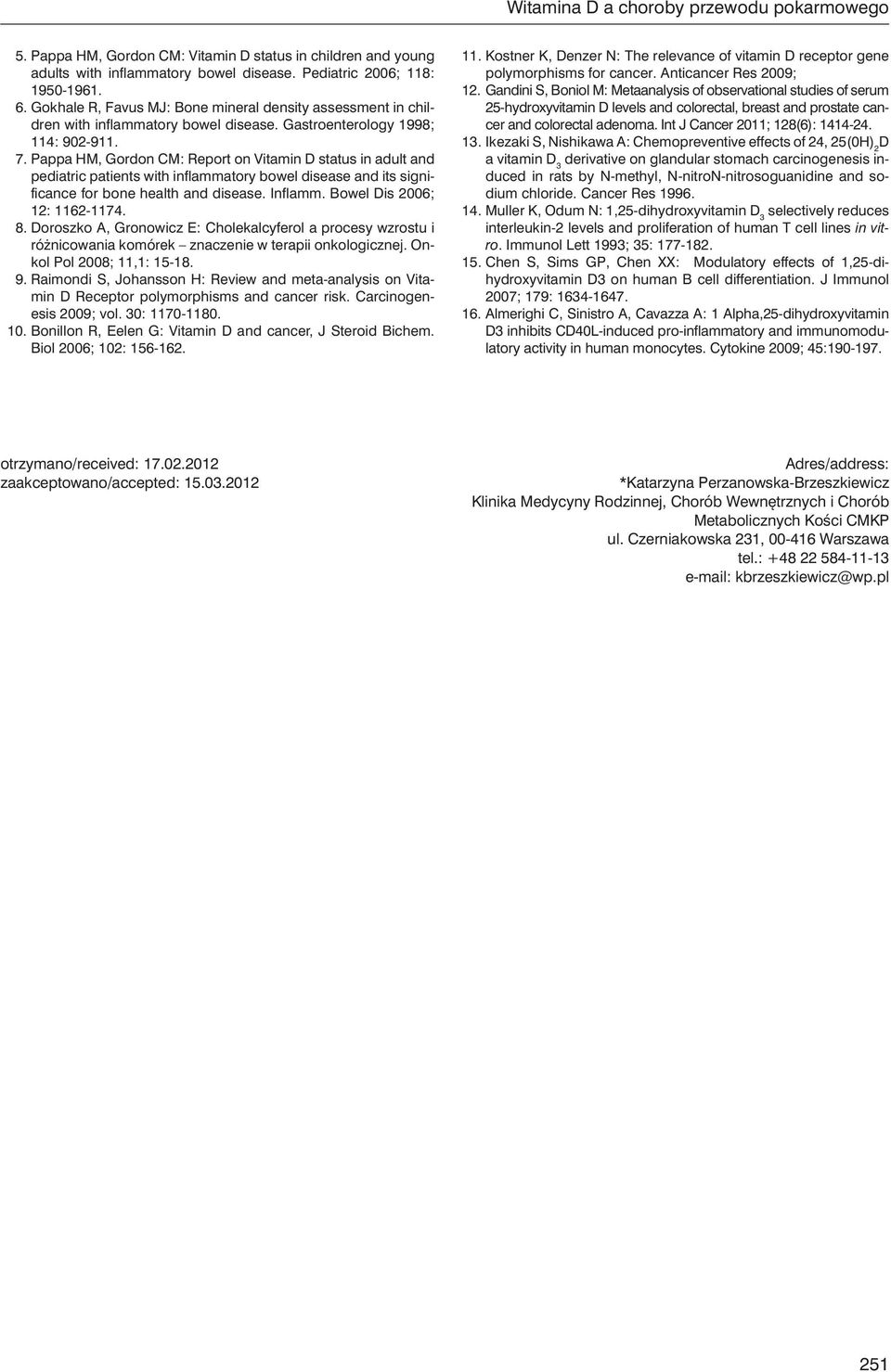 Pappa HM, Gordon CM: Report on Vitamin D status in adult and pediatric patients with inflammatory bowel disease and its significance for bone health and disease. Inflamm.