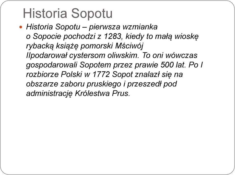 To oni wówczas gospodarowali Sopotem przez prawie 500 lat.