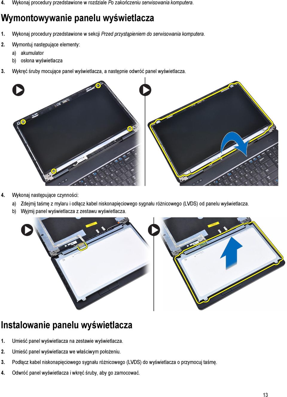 Wykręć śruby mocujące panel wyświetlacza, a następnie odwróć panel wyświetlacza. 4.