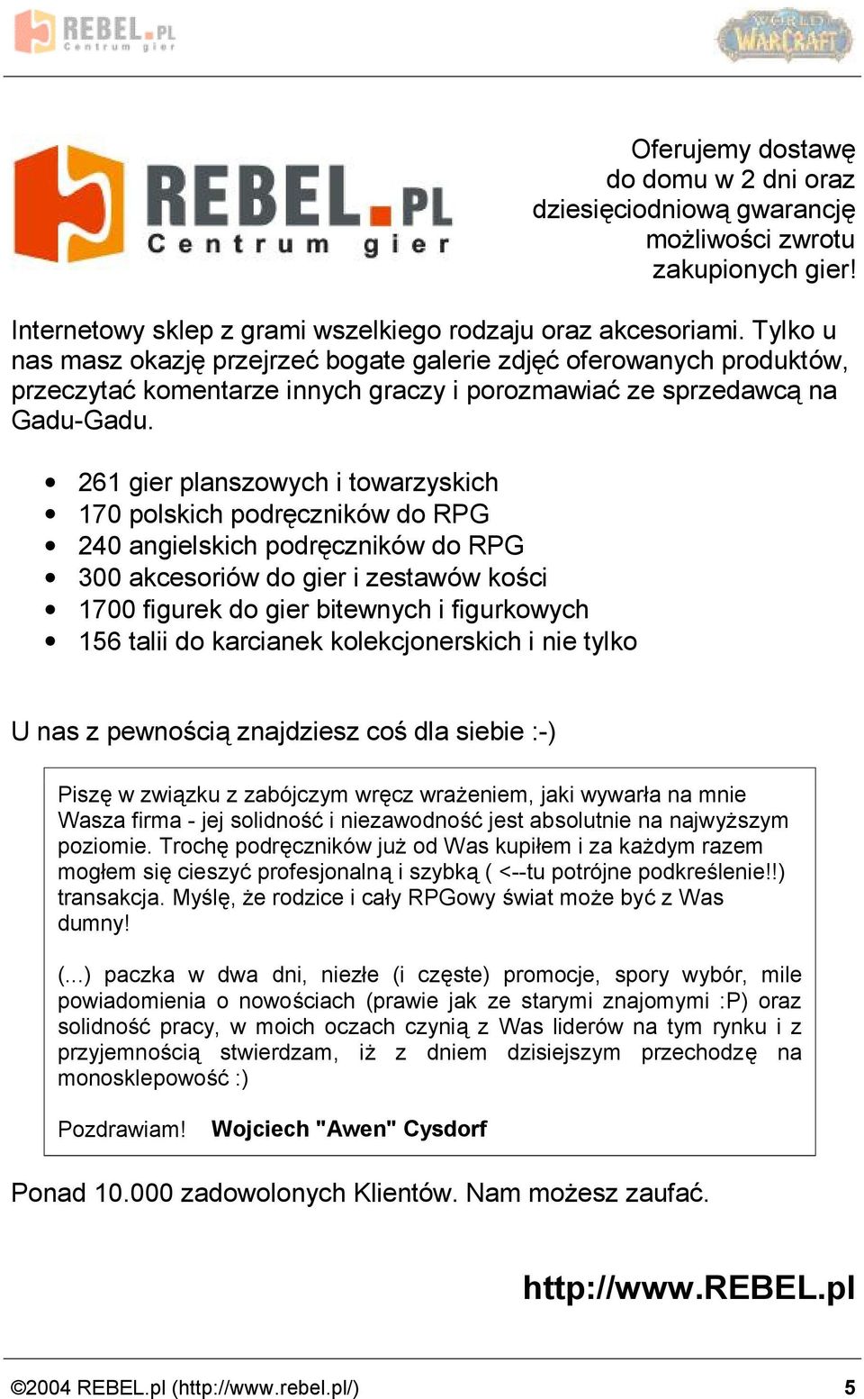 261 gier planszowych i towarzyskich 170 polskich podrecznikow do RPG 240 angielskich podrecznikow do RPG 300 akcesoriow do gier i zestawow kos ci 1700 figurek do gier bitewnych i figurkowych 156