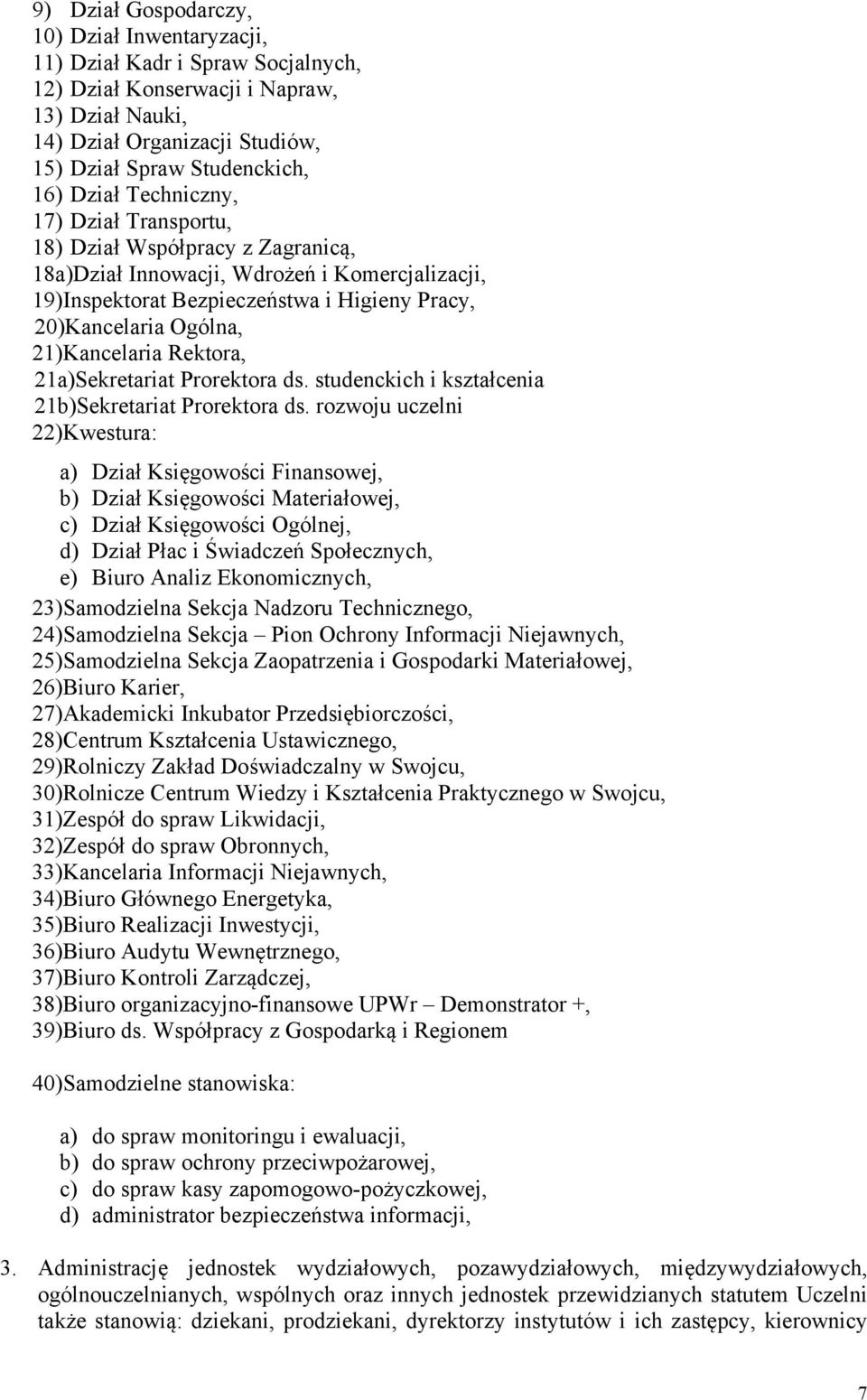 21)Kancelaria Rektora, 21a)Sekretariat Prorektora ds. studenckich i kształcenia 21b)Sekretariat Prorektora ds.