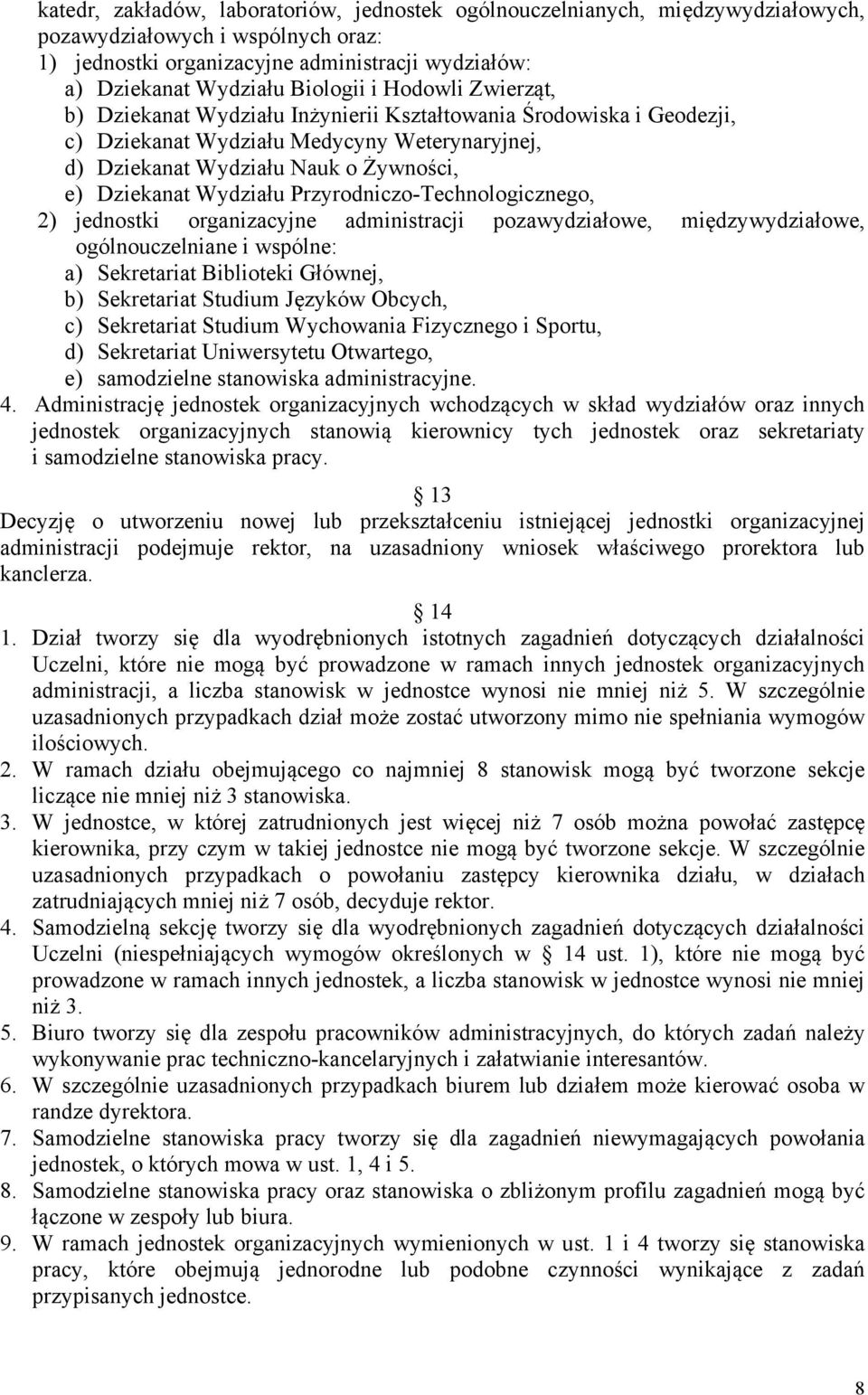 Przyrodniczo-Technologicznego, 2) jednostki organizacyjne administracji pozawydziałowe, międzywydziałowe, ogólnouczelniane i wspólne: a) Sekretariat Biblioteki Głównej, b) Sekretariat Studium Języków