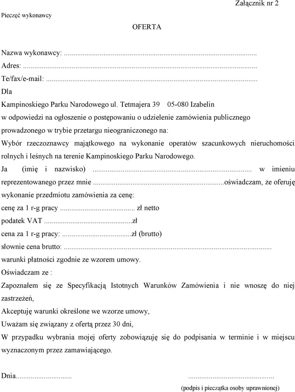 wykonanie operatów szacunkowych nieruchomości rolnych i leśnych na terenie Kampinoskiego Parku Narodowego. Ja (imię i nazwisko)... w imieniu reprezentowanego przez mnie.