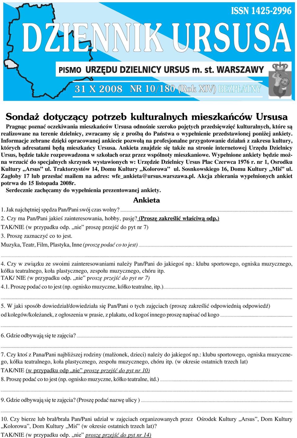 Informacje zebrane dzięki opracowanej ankiecie pozwolą na profesjonalne przygotowanie działań z zakresu kultury, których adresatami będą mieszkańcy Ursusa.