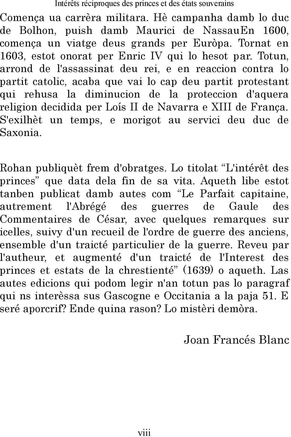 Totun, arrond de l'assassinat deu rei, e en reaccion contra lo partit catolic, acaba que vai lo cap deu partit protestant qui rehusa la diminucion de la proteccion d'aquera religion decidida per Loís