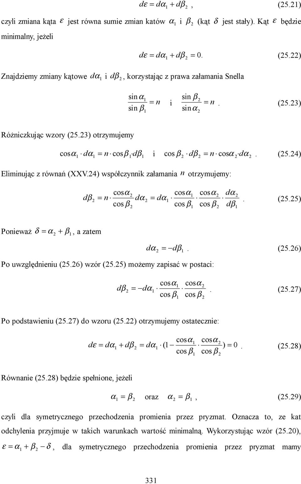 (5.6) β Po uwzględieiu (5.6) wzór (5.5) ożey zapiać w potaci: coα coα d β dα. (5.7) co β co β Po podtawieiu (5.7) do wzoru (5.) otrzyujey otateczie: coα coα d ε dα + dβ dα ( ). (5.8) co β co β Rówaie (5.