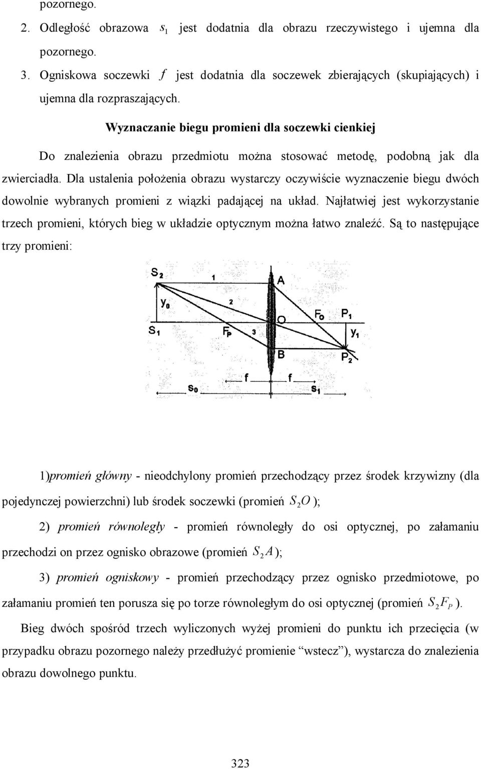 Dla utaleia położeia obrazu wytarczy oczywiście wyzaczeie biegu dwóch dowolie wybraych proiei z wiązki padającej a układ.