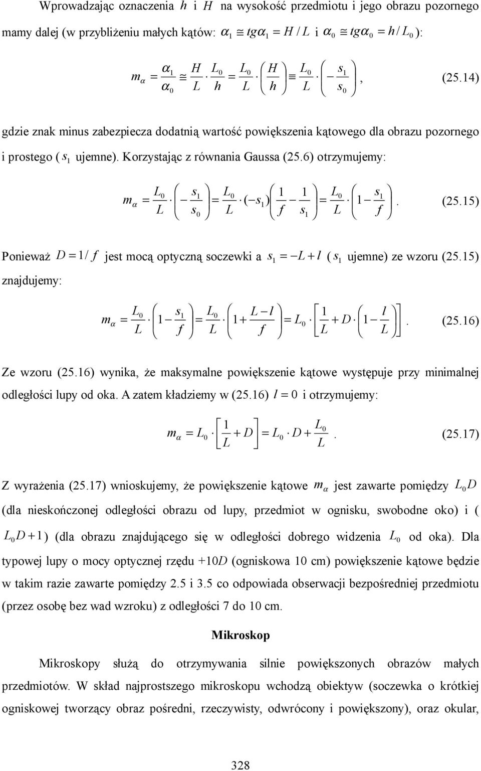 6) otrzyujey: L L L α ( ) L L L. (5.5) Poieważ zajdujey: D / jet ocą optyczą oczewki a L + l ( ujee) ze wzoru (5.5) L L L l l α + L + D. (5.6) L L L L Ze wzoru (5.